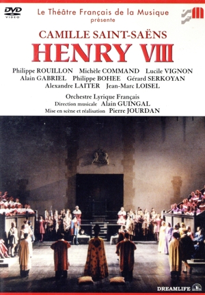 サン=サーンス:歌劇「ヘンリー8世」全4幕
