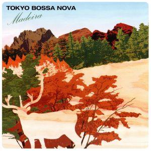 TOKYO BOSSA NOVA～madeira～