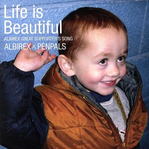 Life is Beautiful ALBIREX GREAT SUPPORTER'S SONG