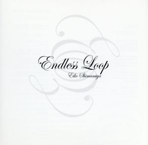 Endless Loop(初回限定盤)(DVD付)