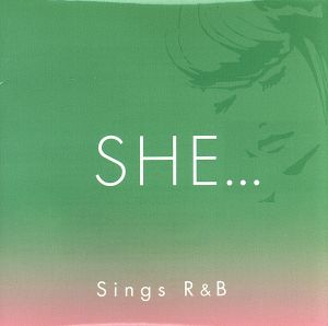 SHE…シングスR&B