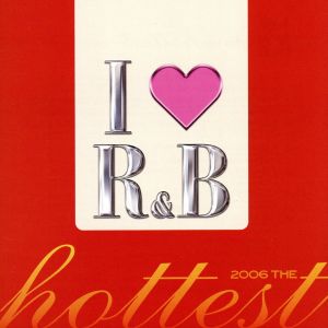 I LOVE R&B 2006～ザ・ホッテスト