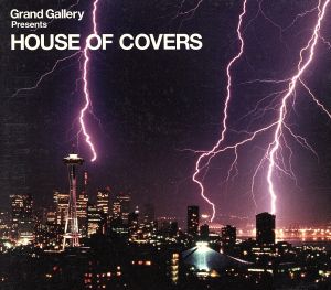 Grand Gallery PRESENTS HOUSE OF COVERS
