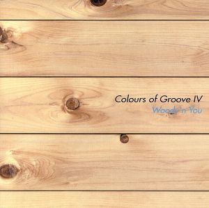 Colours of Groove Ⅳ Woody'n You