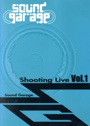 Sound Garage Shooting Live Vol.1