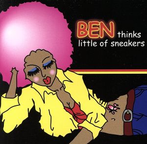 BEN thinks little of sneakers