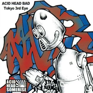 ACID HEAD BAD～TOKYO 3RD EYE～