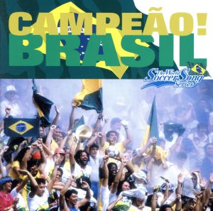 The World Soccer Song Series VOL.1::CAMPEAO！ BRASIL