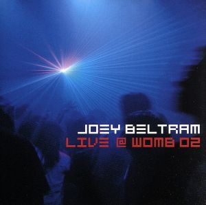 LIVE@WOMB 02 mixed by Joey Beltram