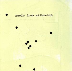 MUSIC FROM MILKVETCH