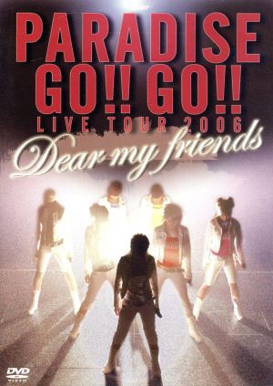 PARADISE GO!!GO!!LIVE TOUR 2006「Dear My Friends」