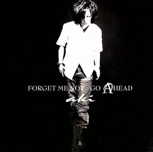 FORGET ME NOT/GO A HEAD