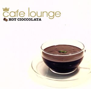 cafe lounge HOT CIOCCOLATA