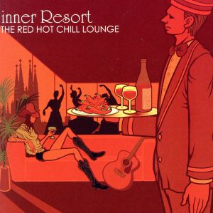 inner Resort::THE RED HOT CHILL LOUNGE