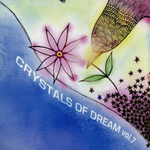 CRYSTALS OF DREAM vol.7