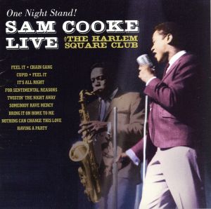 SAM COOKE LIVE AT THE HARLEM SQUARE CLUB(ハーレム・スクエアー・クラブ 1963)