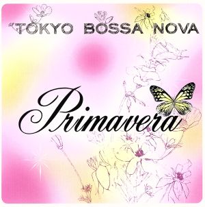 TOKYO BOSSA NOVA ～primavera～