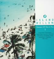 ISLAND MELLOW 3 -Hawaiian AOR Now & Then