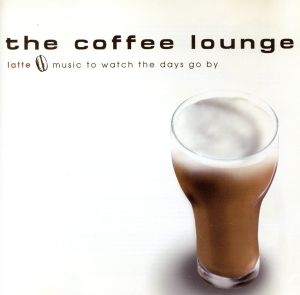 the coffee lounge latte～music to watch the days go by～