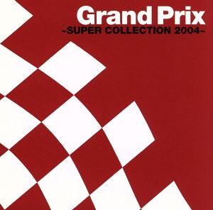 Grand Prix ～SUPER COLLECTION 2004～