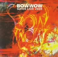 BOW WOW SUPER LIVE 2004 中古CD | ブックオフ公式オンラインストア