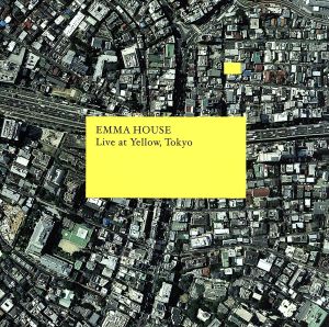 EMMA HOUSE Live at Yellow,Tokyo