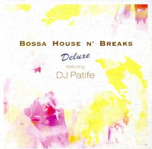 BOSSA HOUSE N' BREAKS FEAT.PATIFE