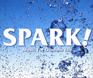 SPARK！ Music For Outdoor Life