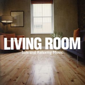 LIVING ROOM ～Soft & Relaxing Music
