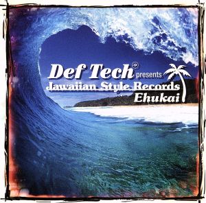 Def Tech presents Jawaiian Style Records ～Ehukai～
