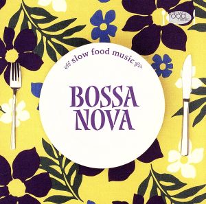 SLOW FOOD MUSIC-BOSSA NOVA-