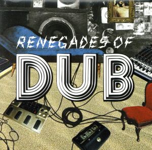 remix presents RENEGADES OF DUB