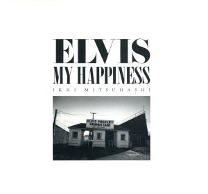 ELVIS MY HAPPINESS IKKI MITSUHASHI