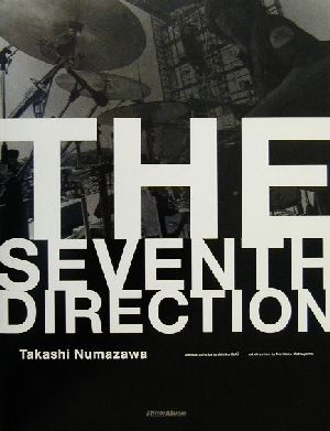 THE SEVENTH DIRECTION Takashi Numazawa