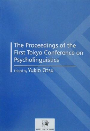 The Proceedings of the First Tokyo Conference on Psycholinguistics