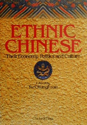 ETHNIC CHINESETheir Economy,Politics and Culture