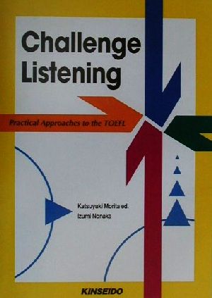 Challenge Listening Practical Approaches to the TOEFLチャレンジ・リスニング