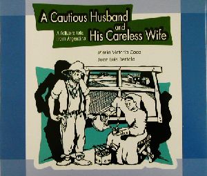 A Cautious Husband and His Careless WifeA folklore tale from Argentina