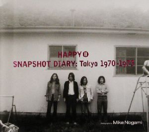 HAPPY(2) snapshot diary-SNAPSHOT DIARY:Tokyo 1970-1973