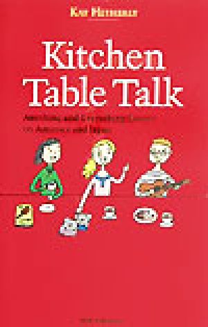 Kitchen Table Talk Anything and Everything Essays on America and Japan