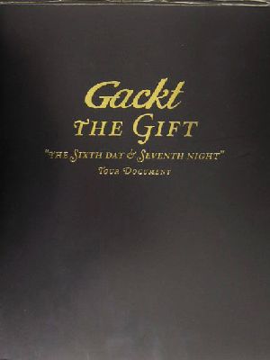 Gackt THE GIFT“THE SIXTH DAY & SEVENTH NIGHT