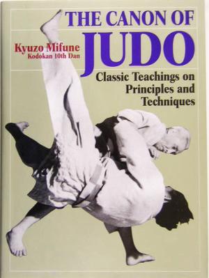 THE CANON OF JUDO Classic Teachings on Principles and Techniques