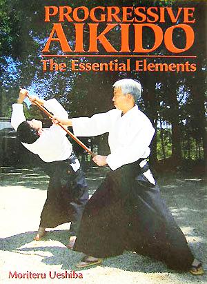 PROGRESSIVE AIKIDO The Essential Elements