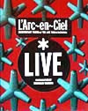 L'Arc～en～Ciel「Live」DOCUMENTARY PHOTOS of THE LIVE TOUR & BACKSTAGE