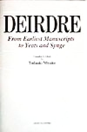 DEIRDRE From Earliest Manuscripts to Yeats and Synge