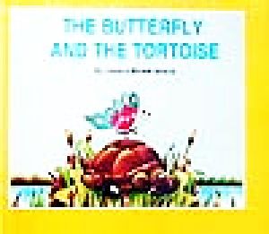 THE BUTTERFLY AND THE TORTOISE
