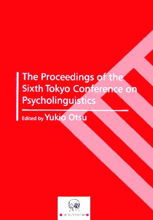 The Proceedings of the Sixth Tokyo Conference on Psycholinguistics