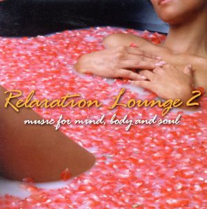 Relaxation Lounge 2 music for mind,body and soul