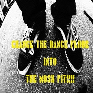 Change The Dance Floor Into The Moshpit!!!!