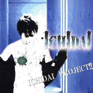 ICHIDAI PROJECT